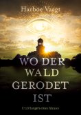 eBook: Wo der Wald gerodet ist - Erzählungen eines Hauses über die Zeiten und andere Schwierigkeiten