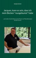 ebook: Jacques, kann es sein, dass ich mein Becken "rausgebumst" habe