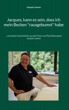 ebook: Jacques, kann es sein, dass ich mein Becken "rausgebumst" habe