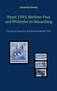 eBook: Reset 1945: Berliner Post und Philatelie im Neuanfang