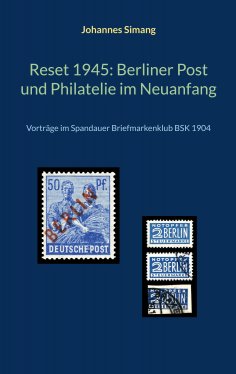 eBook: Reset 1945: Berliner Post und Philatelie im Neuanfang