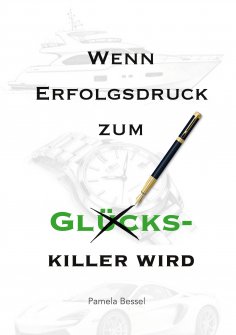 ebook: Wenn Erfolgsdruck zum Glückskiller wird