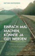 eBook: Einfach mal machen, könnte ja gut werden