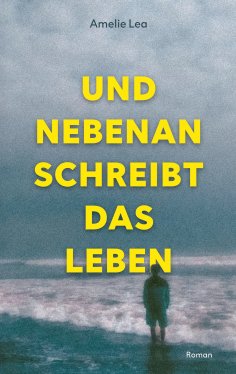 eBook: Und nebenan schreibt das Leben