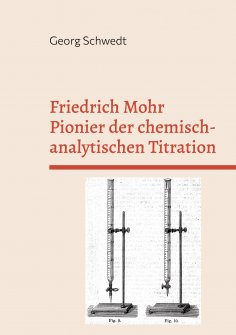 eBook: Friedrich Mohr Pionier der chemisch-analytischen Titration