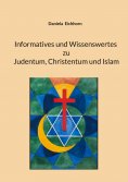 eBook: Informatives und Wissenswertes zu Judentum, Christentum und Islam