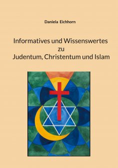 eBook: Informatives und Wissenswertes zu Judentum, Christentum und Islam