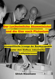 eBook: Der (un)heimliche Atomminister und die Gier nach Plutonium