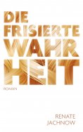eBook: Die frisierte Wahrheit