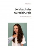 ebook: Lehrbuch der Aurachirurgie