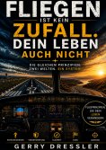 eBook: Fliegen ist kein Zufall. Dein Leben auch nicht.