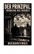 eBook: Der Prinzipal. Frühling bis Herbst.