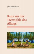 ebook: Raus aus der Tretmühle des Alltags!