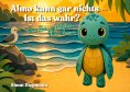 eBook: Almo kann gar nichts. Ist das wahr?