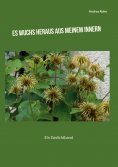 ebook: Es wuchs heraus aus meinem Innern