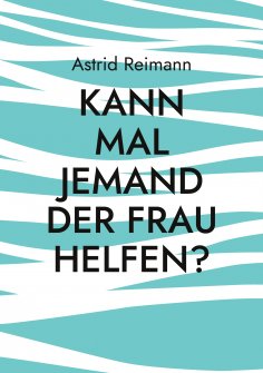eBook: Kann mal jemand der Frau helfen?