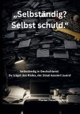 eBook: "Selbständig? Selbst schuld."