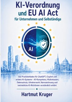 eBook: KI-Verordnung und EU AI Act für Unternehmen und Selbständige