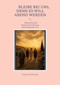 eBook: Bleibe bei uns, denn es will Abend werden