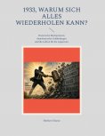 eBook: 1933, Warum sich alles wiederholen kann?