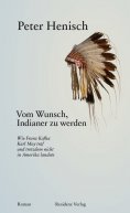 eBook: Vom Wunsch, Indianer zu werden