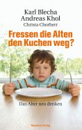 eBook: Fressen die Alten den Kuchen weg?