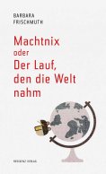 eBook: Machtnix oder Der Lauf, den die Welt nahm