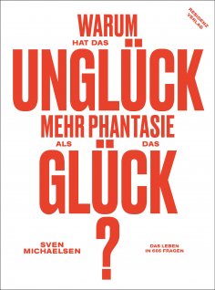 eBook: Warum hat das Unglück mehr Phantasie als das Glück?