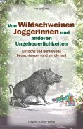 eBook: Von Wildschweinen, Joggerinnen und anderen Ungeheuerlichkeiten