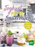 eBook: Joghurt, Kefir, Sauermilch & Co selbst gemacht