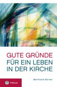 ebook: Gute Gründe für ein Leben in der Kirche