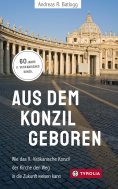 ebook: Aus dem Konzil geboren Aus dem Konzil geboren