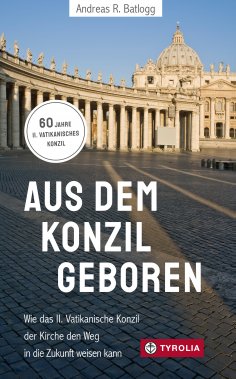 ebook: Aus dem Konzil geboren  Aus dem Konzil geboren