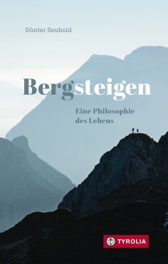 ebook: Bergsteigen – Eine Philosophie des Lebens