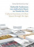 eBook: Kulturelle Funktionen von städtischem Raum im Wandel der Zeit