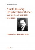 eBook: Arnold Reisberg. Jüdischer Revolutionär aus dem Königreich Galizien