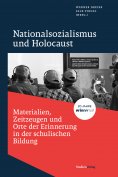 ebook: Nationalsozialismus und Holocaust – Materialien, Zeitzeugen und Orte der Erinnerung in der schulisch