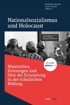 ebook: Nationalsozialismus und Holocaust – Materialien, Zeitzeugen und Orte der Erinnerung in der schulisch