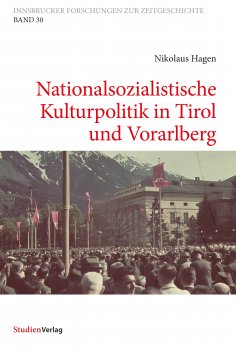 eBook: Nationalsozialistische Kulturpolitik in Tirol und Vorarlberg