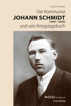 eBook: Der Kommunist Johann Schmidt (1901–1945) und sein Kriegstagebuch