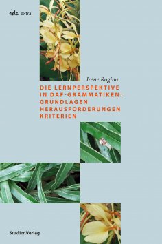 ebook: Die Lernperspektive in DaF-Grammatiken: Grundlagen Herausforderungen Kriterien