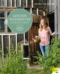 ebook: Gesunde Wildkräuter aus meinem Garten