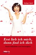 eBook: Erst lieb ich mich, dann find ich dich