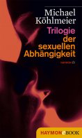 ebook: Trilogie der sexuellen Abhängigkeit