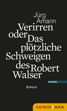 eBook: Verirren oder Das plötzliche Schweigen des Robert Walser