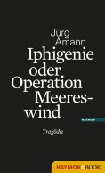 eBook: Iphigenie oder Operation Meereswind