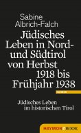ebook: Jüdisches Leben in Nord- und Südtirol von Herbst 1918 bis Frühjahr 1938