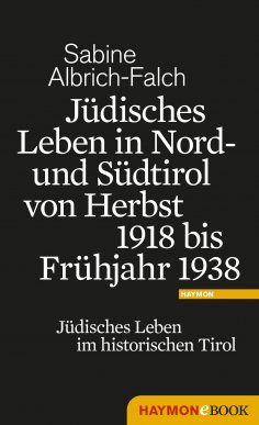 ebook: Jüdisches Leben in Nord- und Südtirol von Herbst 1918 bis Frühjahr 1938