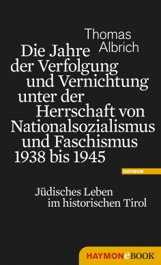 ebook: Die Jahre der Verfolgung und Vernichtung unter der Herrschaft von Nationalsozialismus und Faschismus