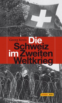 ebook: Die Schweiz im Zweiten Weltkrieg